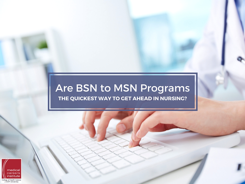 Are BSN to MSN Programs the Quickest Way to Get Ahead in Nursing?